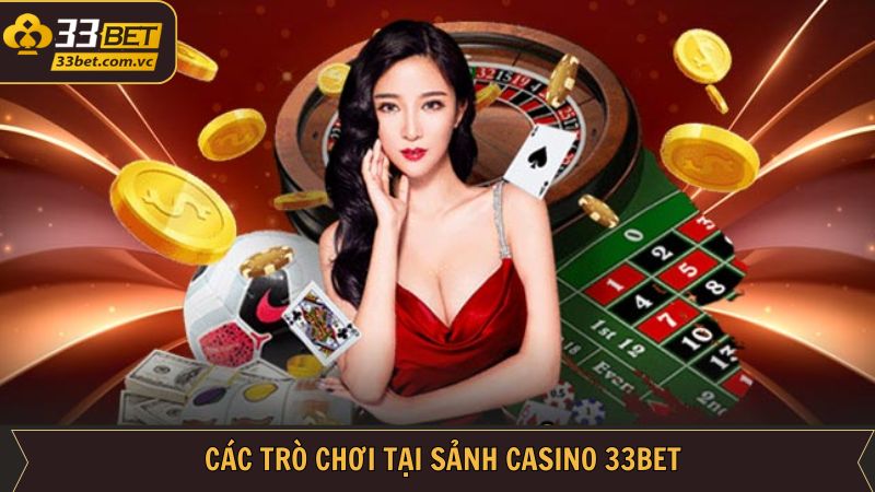 Casino 33Bet - Sòng Bạc Trực Tuyến 5 Sao Chuẩn Las Vegas 3 Top những game được ưa chuộng thịnh hành tại sân chơi