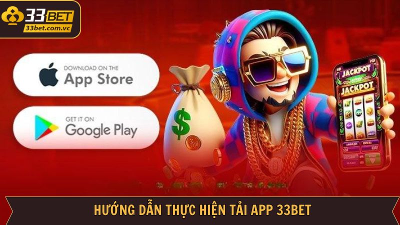 Tải App 33BET - Trải Nghiệm Cá Cược Thoải Mái Trên Điện Thoại 3 Hướng dẫn chi tiết về các bước tải app dễ dàng tại 33BET