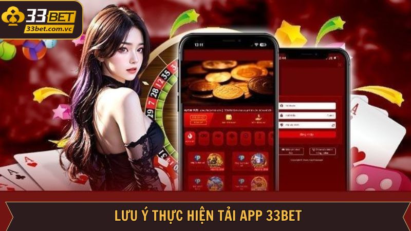 Tải App 33BET - Trải Nghiệm Cá Cược Thoải Mái Trên Điện Thoại 4 Những điều lưu ý khi tải ứng dụng 33BET thành công