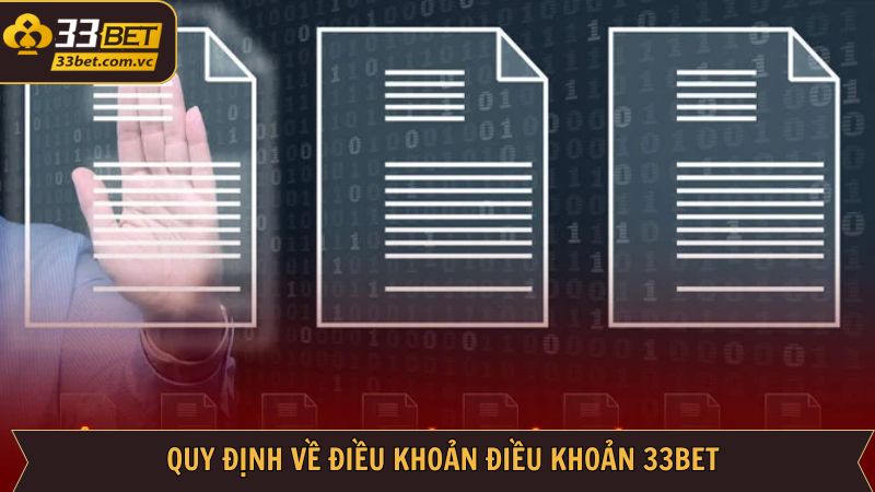 Những quy định trong điều khoản và điều kiện 33Bet