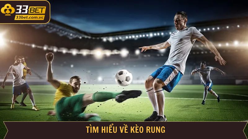 Giới thiệu đôi nét cơ bản về kèo rung