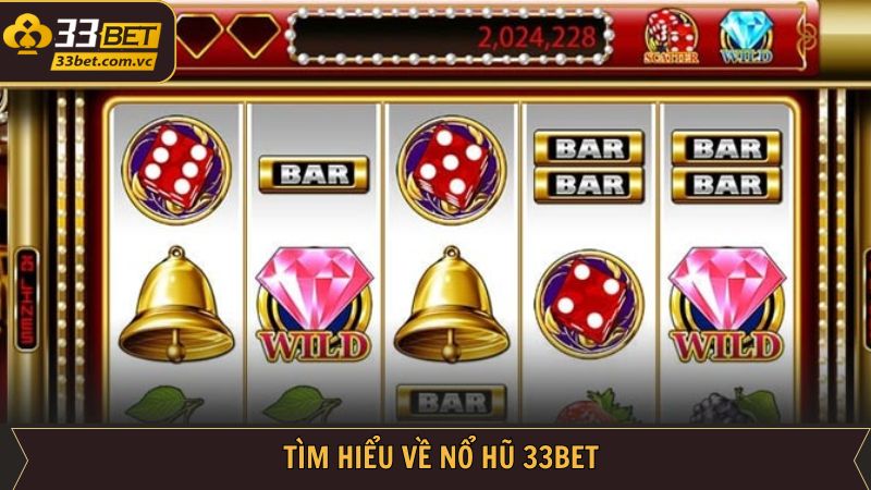 Nổ Hũ 33BET - Sân Chơi Đỉnh Cao Cho Những Người Yêu Cá Cược 1 Khám phá vài nét chính về game slots