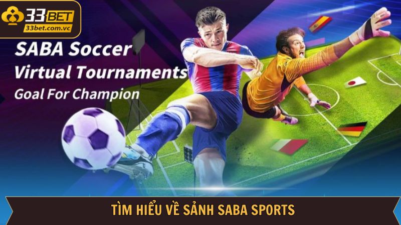Saba Sports: Trải Nghiệm Cược Thể Thao Đúng Chất Tại 33Bet 2 Khái quát đôi nét về Saba Sports